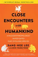 Rencontres de l'humanité : Un paléoanthropologue enquête sur l'évolution de notre espèce - Close Encounters with Humankind: A Paleoanthropologist Investigates Our Evolving Species