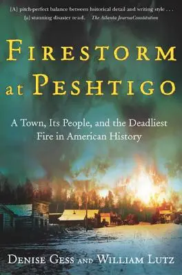 Tempête de feu à Peshtigo : une ville, ses habitants et l'incendie le plus meurtrier de l'histoire américaine - Firestorm at Peshtigo: A Town, Its People, and the Deadliest Fire in American History