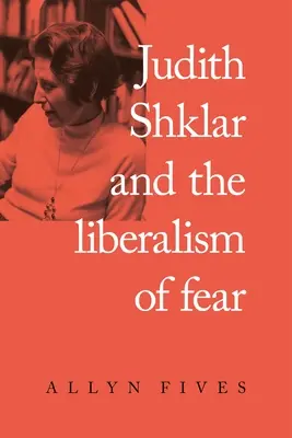 Judith Shklar et le libéralisme de la peur - Judith Shklar and the Liberalism of Fear