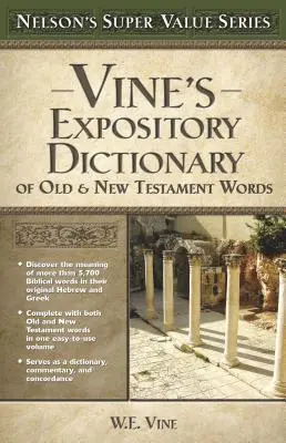 Vine's Expository Dictionary of the Old and New Testament Words (Dictionnaire explicatif des mots de l'Ancien et du Nouveau Testament) - Vine's Expository Dictionary of the Old and New Testament Words