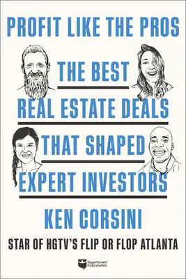 Profiter comme les pros : Les meilleures transactions immobilières qui ont façonné les investisseurs experts - Profit Like the Pros: The Best Real Estate Deals That Shaped Expert Investors