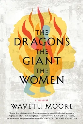 Les dragons, les géants, les femmes : Les Dragons, le Géant, les Femmes - The Dragons, the Giant, the Women: A Memoir