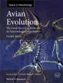 L'évolution aviaire : Le registre fossile des oiseaux et sa signification paléobiologique - Avian Evolution: The Fossil Record of Birds and Its Paleobiological Significance