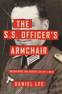 Le fauteuil de l'officier du S.S : Découvrir la vie cachée d'un nazi - The S.S. Officer's Armchair: Uncovering the Hidden Life of a Nazi