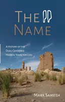 Le nom : Une histoire du nom hébreu à double genre pour Dieu - The Name: A History of the Dual-Gendered Hebrew Name for God
