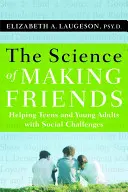 La science de l'amitié : Aider les adolescents et les jeunes adultes en difficulté sociale [Avec DVD] - The Science of Making Friends: Helping Socially Challenged Teens and Young Adults [With DVD]