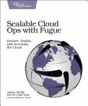 Scalable Cloud Ops with Fugue : Déclarer, déployer et automatiser le cloud - Scalable Cloud Ops with Fugue: Declare, Deploy, and Automate the Cloud