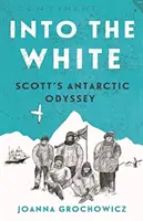 Vers le blanc - L'odyssée antarctique de Scott - Into the White - Scott's Antarctic Odyssey