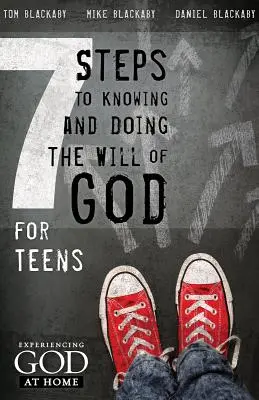 7 étapes pour connaître, faire et expérimenter la volonté de Dieu : Pour les adolescents - 7 Steps to Knowing, Doing, and Experiencing the Will of God: For Teens