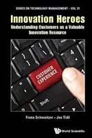 Héros de l'innovation : comprendre que les clients sont une ressource précieuse pour l'innovation - Innovation Heroes: Understanding Customers as a Valuable Innovation Resource