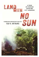 Terre sans soleil : Une année au Viêt Nam avec le 173e Régiment aéroporté - Land with No Sun: A Year in Vietnam with the 173rd Airborne