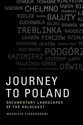 Voyage en Pologne : Paysages documentaires de l'Holocauste - Journey to Poland: Documentary Landscapes of the Holocaust