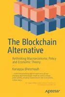 L'alternative blockchain : Repenser la politique macroéconomique et la théorie économique - The Blockchain Alternative: Rethinking Macroeconomic Policy and Economic Theory