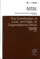 La contribution de l'amour et de la haine à l'éthique organisationnelle - The Contribution of Love, and Hate, to Organizational Ethics