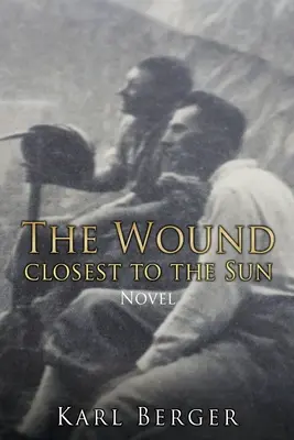 La blessure la plus proche du soleil Roman - The Wound closest to the Sun Novel