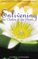 L'illumination du chakra du cœur : Les exercices spirituels fondamentaux de Rudolf Steiner - Enlivening the Chakra of the Heart: The Fundamental Spiritual Exercises of Rudolf Steiner