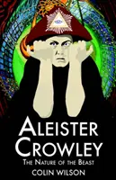 Aleister Crowley - La nature de la bête - Aleister Crowley - The Nature of the Beast