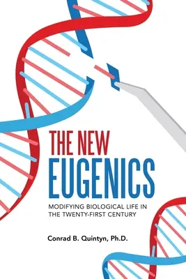 Le nouvel eugénisme : Modifier la vie biologique au XXIe siècle - The New Eugenics: Modifying Biological Life in the Twenty-First Century
