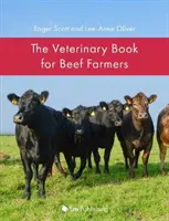 Le livre vétérinaire pour les éleveurs de bovins - The Veterinary Book for Beef Farmers