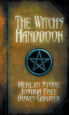 Le Manuel de la Sorcière : Un grimoire complet de sorcellerie - The Witch's Handbook: A Complete Grimoire of Witchcraft