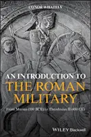 Introduction à l'armée romaine : De Marius (100 av. J.-C.) à Théodose II (450 av. J.-C.) - An Introduction to the Roman Military: From Marius (100 Bce) to Theodosius II (450 Ce)