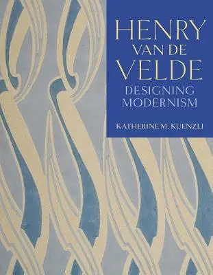 Henry Van de Velde : La conception du modernisme - Henry Van de Velde: Designing Modernism
