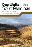 Randonnées d'une journée dans les Pennines du Sud - 20 itinéraires dans le West Yorkshire et au-delà - Day Walks in the South Pennines - 20 routes in West Yorkshire and beyond