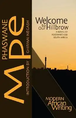 Bienvenue dans notre colline : Un roman de l'Afrique du Sud postapartheid - Welcome to Our Hillbrow: A Novel of Postapartheid South Africa