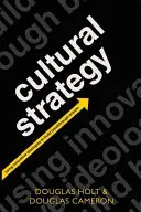 Stratégie culturelle : L'utilisation d'idéologies novatrices pour créer des marques révolutionnaires - Cultural Strategy: Using Innovative Ideologies to Build Breakthrough Brands