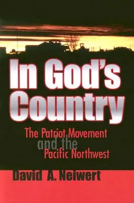 Au pays de Dieu : Le mouvement patriote et le nord-ouest du Pacifique - In God's Country: The Patriot Movement and the Pacific Northwest