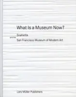 Qu'est-ce qu'un musée maintenant ? Snhetta et le musée d'art moderne de San Francisco - What Is a Museum Now?: Snhetta and the San Francisco Museum of Modern Art