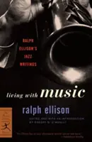 Vivre avec la musique : Les écrits de Ralph Ellison sur le jazz - Living with Music: Ralph Ellison's Jazz Writings