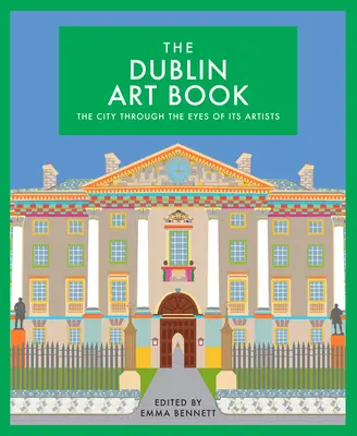 The Dublin Art Book, Volume 5 : La ville à travers le regard de ses artistes - The Dublin Art Book, Volume 5: The City Through the Eyes of Its Artists