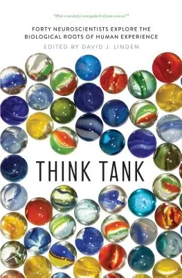 Think Tank : Quarante neuroscientifiques explorent les racines biologiques de l'expérience humaine - Think Tank: Forty Neuroscientists Explore the Biological Roots of Human Experience