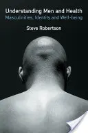 Comprendre les hommes et la santé : Masculinités, identité et bien-être - Understanding Men and Health: Masculinities, Identity and Well-Being