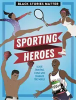 Les histoires noires, c'est important : Héros sportifs - Black Stories Matter: Sporting Heroes