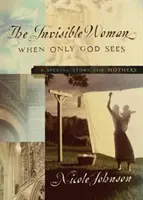 La femme invisible : Une histoire spéciale pour les mères - The Invisible Woman: A Special Story for Mothers