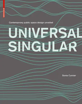 SINGULIER UNIVERSEL - Conception d'espaces publics contemporains dévoilée - UNIVERSAL SINGULAR - Contemporary public space design unveiled