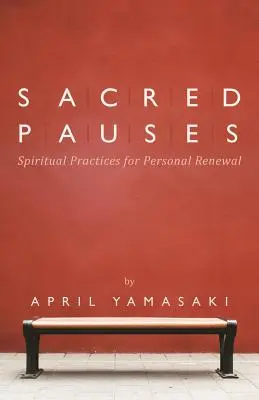 Pauses sacrées : Pratiques spirituelles pour un renouveau personnel - Sacred Pauses: Spiritual Practices for Personal Renewal