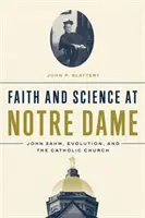 Foi et science à Notre Dame : John Zahm, l'évolution et l'Église catholique - Faith and Science at Notre Dame: John Zahm, Evolution, and the Catholic Church