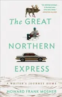 Le Grand Express du Nord : Le voyage de retour d'un écrivain - The Great Northern Express: A Writer's Journey Home