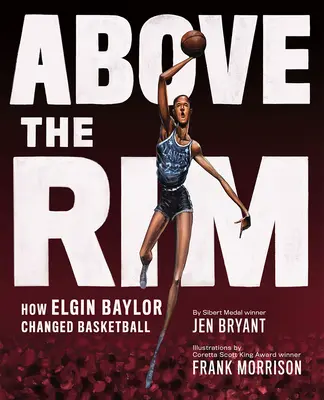 Au-dessus du bord : Comment Elgin Baylor a changé le basket-ball - Above the Rim: How Elgin Baylor Changed Basketball