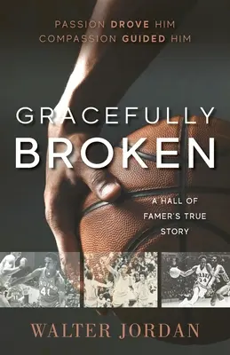 Gracefully Broken : L'histoire vraie d'un membre du Panthéon - Gracefully Broken: A Hall of Famer's True Story