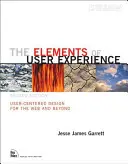 Éléments de l'expérience utilisateur - Conception centrée sur l'utilisateur pour le web et au-delà - Elements of User Experience, The - User-Centered Design for the Web and Beyond