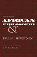 Philosophie africaine, deuxième édition : Mythe et réalité - African Philosophy, Second Edition: Myth and Reality