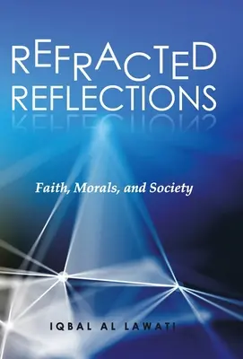 Refracted Reflections : Foi, morale et société - Refracted Reflections: Faith, Morals, and Society