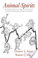 Les esprits animaux : Comment la psychologie humaine dirige l'économie et pourquoi elle est importante pour le capitalisme mondial - Animal Spirits: How Human Psychology Drives the Economy, and Why It Matters for Global Capitalism