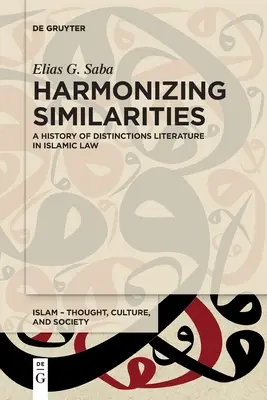 Harmoniser les similitudes : Une histoire des distinctions La littérature en droit islamique - Harmonizing Similarities: A History of Distinctions Literature in Islamic Law