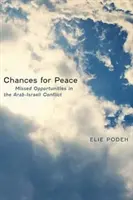 Les chances de la paix : Les occasions manquées dans le conflit israélo-arabe - Chances for Peace: Missed Opportunities in the Arab-Israeli Conflict