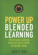 L'apprentissage mixte au service de l'apprentissage : Une infrastructure d'apprentissage professionnel pour soutenir un changement durable - Power Up Blended Learning: A Professional Learning Infrastructure to Support Sustainable Change